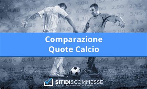 comparazione quote calcio|Comparazione Quote Scommesse » Confronto Quote .